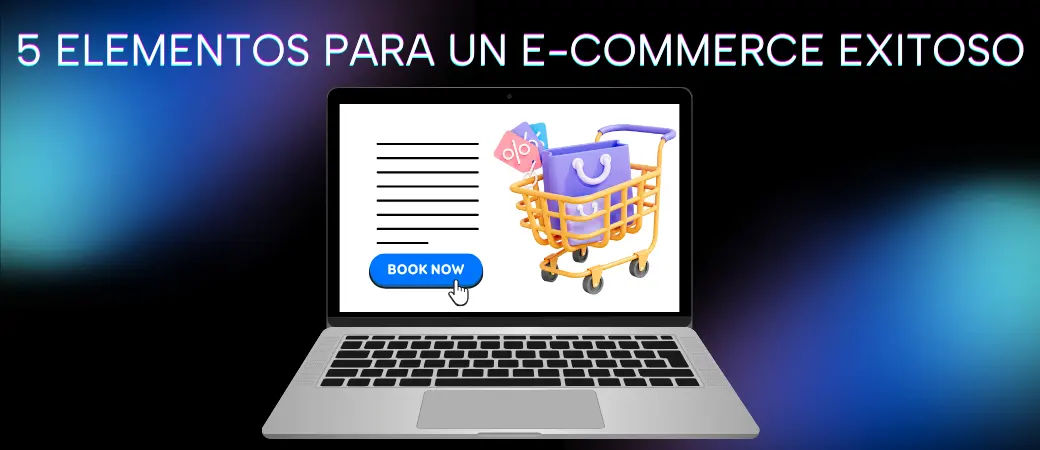 5 ELEMENTOS CLAVE PARA UNA TIENDA EN LÍNEA EXITOSA