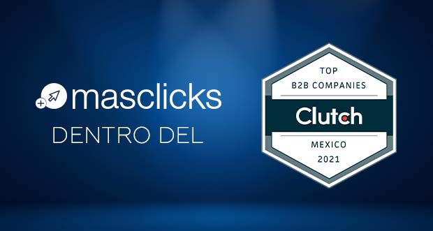 Siguen los reconocimientos: Masclicks dentro del Top B2B Companies Clutch México 2021